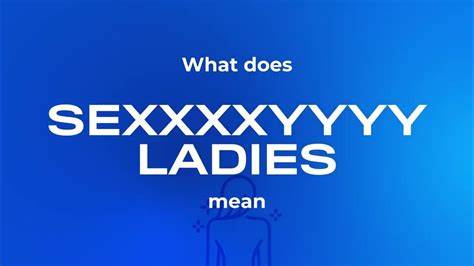 Sexxxyyy Ladies